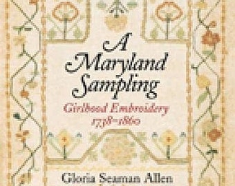 Un campione del Maryland: ricamo dell'infanzia, 1738-1860 Allen, Gloria Seaman NUOVO