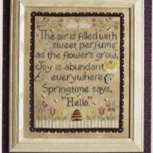 May include: A framed cross-stitch embroidery with a floral design and the text "The air is filled with sweet perfume as the flower's grow, Joy is abundant everywhere Springtime says, "Hello."