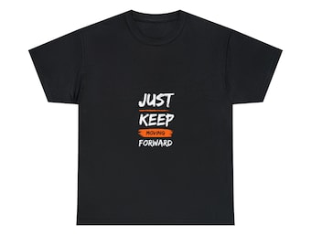 Camiseta "Sigue adelante", camiseta unisex con mensaje positivo