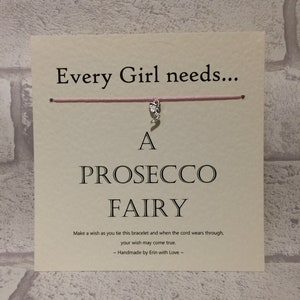 Wish Bracelet - Every Girl Needs a Prosecco Fairy  - Tibetan Silver Charm - Message Card - Hen Party - Birthday - Gift - Handmade By Erin -