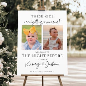 Può includere: Un cartello di benvenuto per matrimoni bianco su un cavalletto di legno. Il cartello recita "THESE KIDS are getting married!" con due foto di bambini. Sotto, c'è scritto "WELCOME TO THE NIGHT BEFORE CELEBRATING Kamryne & Joshua".