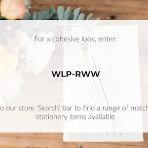 May include: White card with the text "For a cohesive look, enter: WLP-RWW into our store 'Search' bar to find a range of matching stationery items available".