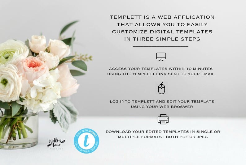 May include: A white and pink flower arrangement in a clear glass vase. The text "TEMPLETT IS A WEB APPLICATION THAT ALLOWS YOU TO EASILY CUSTOMIZE DIGITAL TEMPLATES IN THREE SIMPLE STEPS" is displayed above the flowers. Below the flowers, the text "EDIT WITH TEMPLETT" is displayed in a blue circle with a white letter "t" in the center.