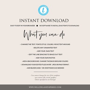 May include: A white background with black text that reads "INSTANT DOWNLOAD" and "EASY TO EDIT IN YOUR BROWSER. NO SOFTWARE TO INSTALL & NO FONTS TO DOWNLOAD". Below the text is a handwritten style font that reads "What you can do". Below that is a list of bullet points describing what can be done with the downloadable template. The text at the bottom of the image reads "WWW.WILLOWLANEPAPERIEE.COM".