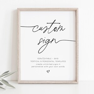 May include: A white framed sign with black text that reads "custom sign". The text below reads "100% Editable - 8x10 Vertical & Horizontal Templates create unlimited signs + personalize with your own words ♡".