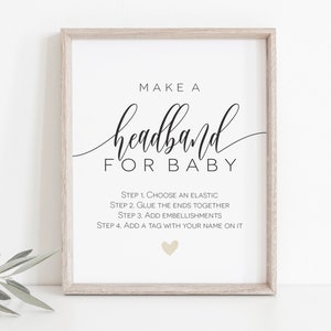 May include: A printable sign with instructions for making a headband for a baby. The sign says "Make a headband for baby" and includes four steps: choose an elastic, glue the ends together, add embellishments, and add a tag with your name on it.