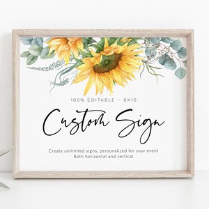 May include: A printable 8x10 inch sign with a watercolor sunflower and eucalyptus design. The text on the sign reads "100% Editable - 8x10 Custom Sign Create unlimited signs, personalized for your event Both horizontal and vertical"