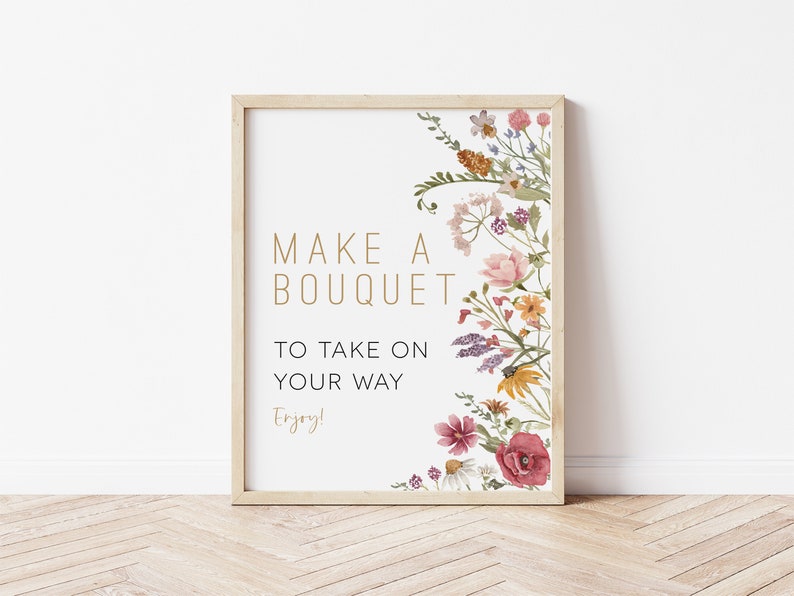 May include: A printable sign with a floral border and the text "Make a Bouquet to Take on Your Way Enjoy!"
