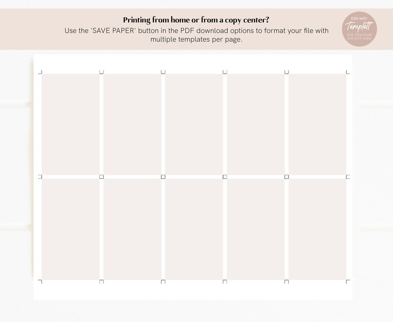 May include: A white printable page divided into nine equal squares. The text "Printing from home or from a copy center?" is at the top of the page. The text "Use the 'SAVE PAPER' button in the PDF download options to format your file with multiple templates per page." is below the title.