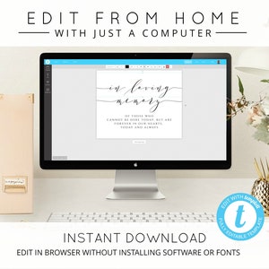 May include: A computer screen displaying a printable template for a memorial sign that reads "In loving memory of those who cannot be here today, but are forever in our hearts, today and always". The sign is on a white background and has a black script font. The text "Edit with templett" is in a blue circle with a white "t" in the center.