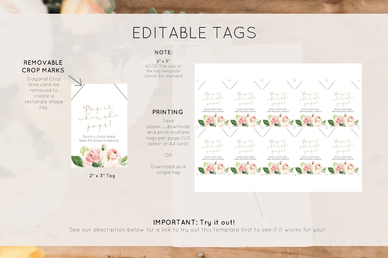 May include: Printable 2x3 inch tags with a floral design and the text "Pop it when she pops!"  Enjoy a toast when baby [name] arrives.  The tags are editable and can be printed on standard letter or A4 size paper.