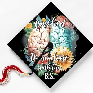 Psyched To Be Done With This B.S, Graduation Cap Topper, Grad Cap Sticker, Grad Gift, Class of 2024