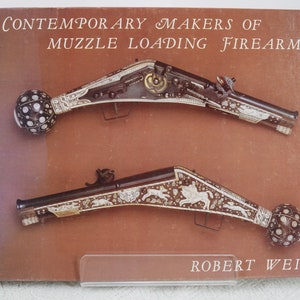 Contemporary Makers of Muzzleloading Firearms Robert Weil