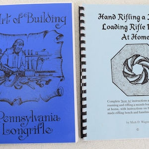 The Art of Building the Pennsylvania Long Rifle and Hand Rifling a Muzzle Loading Rifle Barrel At Home Dave Ehrig Dave Miller Chuck Dixon