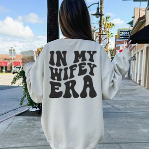 In My Wifey Era Sweatshirt, Wife Era, Wife Sweatshirt, Wife Crewneck, Wife Shirt, Gift For Wife, Bride Sweatshirt, Honeymoon Sweatshirt