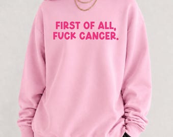 Funny Cancer Sweatshirt, Fuck Cancer Crewneck, Chemo Sweatshirt, Breast Cancer Awareness, In October We Wear Pink, Cancer Survivor Gift