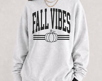 Fall Vibes Sweatshirt, Fall Crewneck, Halloween Sweatshirt, Fall Shirt, Pumpkin Season, Thanksgiving Sweatshirt, Fall Shirt for Women, Cute