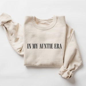 In My Auntie Era Sweatshirt, Auntie Sweatshirt, Auntie Crewneck, Aunt Shirt, Aunt Era, Aunt Sweatshirt, Auntie Gift, Aunt Crewneck, To Be