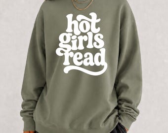 Hot Girls Read Sweatshirt, Reading Crewneck. Hot Girls Read Books, Bookish Sweatshirt, Book Lover Shirt, Reading Sweatshirt, Book Lover Gift