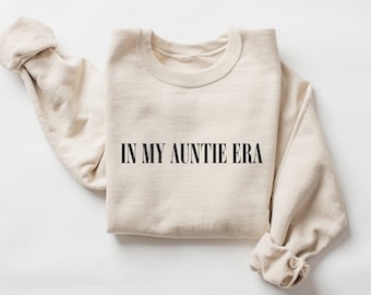 In My Auntie Era Sweatshirt, Auntie Sweatshirt, Auntie Crewneck, Aunt Shirt, Aunt Era, Aunt Sweatshirt, Auntie Gift, Aunt Crewneck, To Be