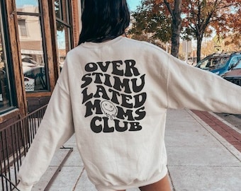 Overstimulated Moms Club Sweatshirt, Mom Sweatshirt, Mama Sweatshirt, Gift For Mom, Oversized Sweatshirt, Trendy Sweatshirt, Aesthetic Shirt