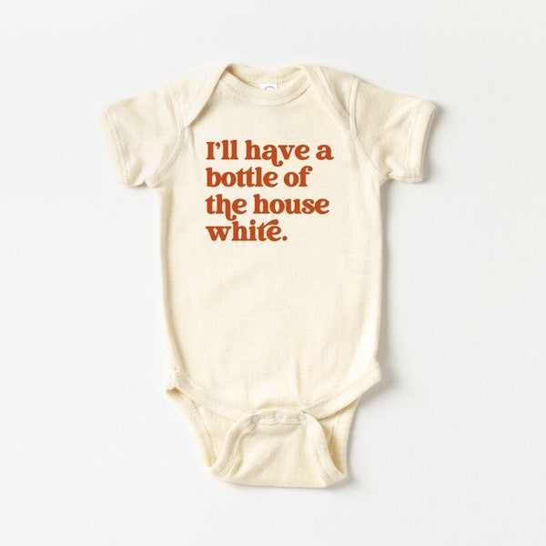 I'll Have A Bottle of the House White, Funny Baby Clothes, Funny Baby Gift, Boho Baby Clothes, Breastfeeding, Baby Shower Gift, Unisex Baby