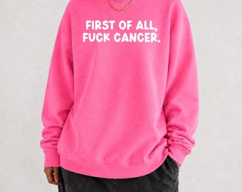 Funny Cancer Sweatshirt, Fuck Cancer Crewneck, Chemo Sweatshirt, Breast Cancer Awareness, In October We Wear Pink, Cancer Survivor Gift