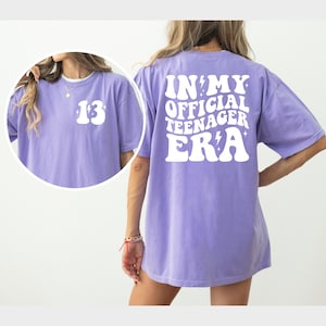 Comfort Colors Shirt, In My Official Teenager Era Shirt, 13th Birthday Shirt, 13th Birthday Girl, Official Teenager Shirt, Teenage Era Shirt