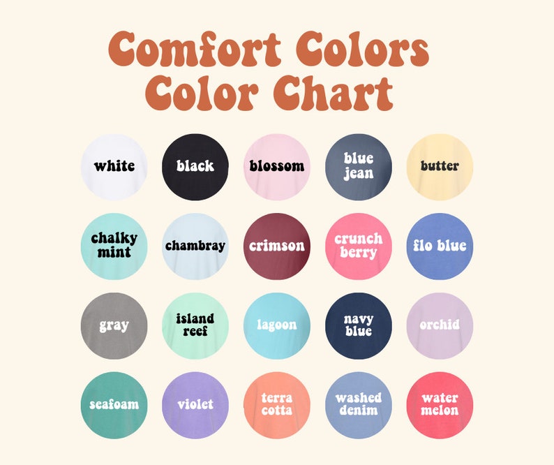 May include: Color chart showing 20 different colors offered by Comfort Colors. The colors are arranged in four rows of five circles, each circle displaying a color name and a swatch of the color.