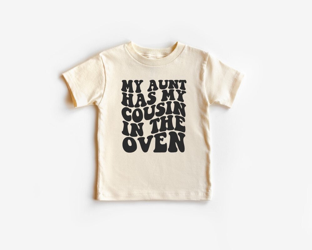 My Aunt Has My Cousin In The Oven Family Gift T-Shirt My Aunt Has My Cousin In The Oven Family Gift T-Shirt