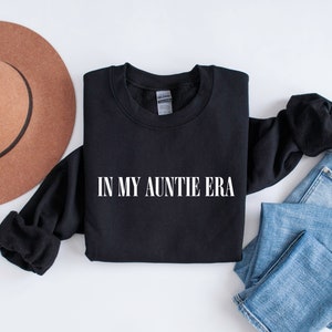 In My Auntie Era Sweatshirt, Auntie Sweatshirt, Auntie Crewneck, Aunt Shirt, Aunt Era, Aunt Sweatshirt, Auntie Gift, Aunt Crewneck, To Be Black