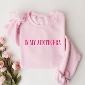 In My Auntie Era Sweatshirt, Auntie Sweatshirt, Auntie Crewneck, Aunt Shirt, Aunt Era, Aunt Sweatshirt, Auntie Gift, Aunt Crewneck, To Be Light Pink