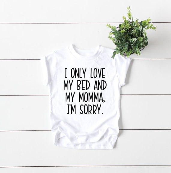 I Only Love My Bed and My Momma Onesie Bella Canvas Baby Bodysuits