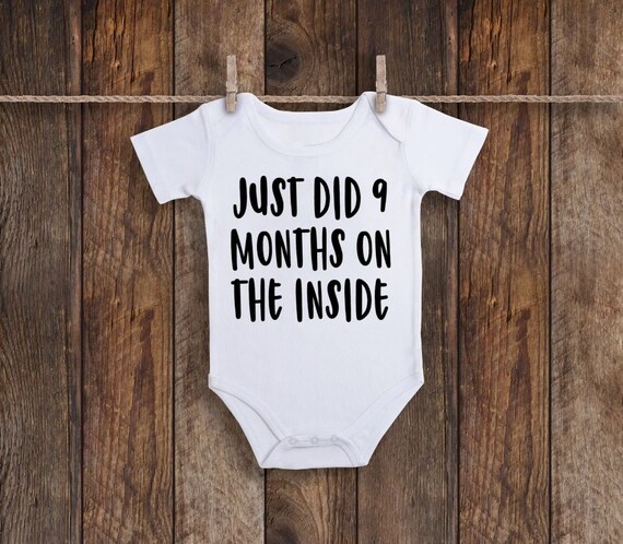 i just did 9 months on the inside baby onesie