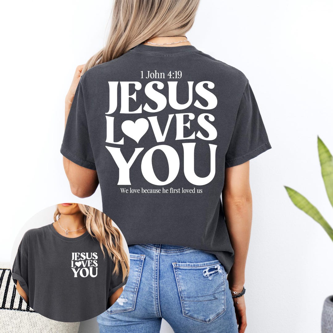 Jesus Loves You Shirt, Comfort Colors Shirt, God Loves You Shirt ...