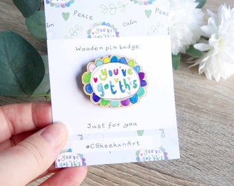 You got this wooden pin badge - wooden pin badge - Thankyou gift - letterbox gift - care package - Teacher gift -friendship gift