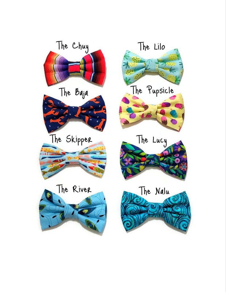 May include: Eight different bow ties with various colorful patterns, including pineapples, lobsters, fish, and swirls. Each bow tie has a name written above it: The Chuy, The Lilo, The Baja, The Pupsicle, The Skipper, The Lucy, The River, and The Nalu.