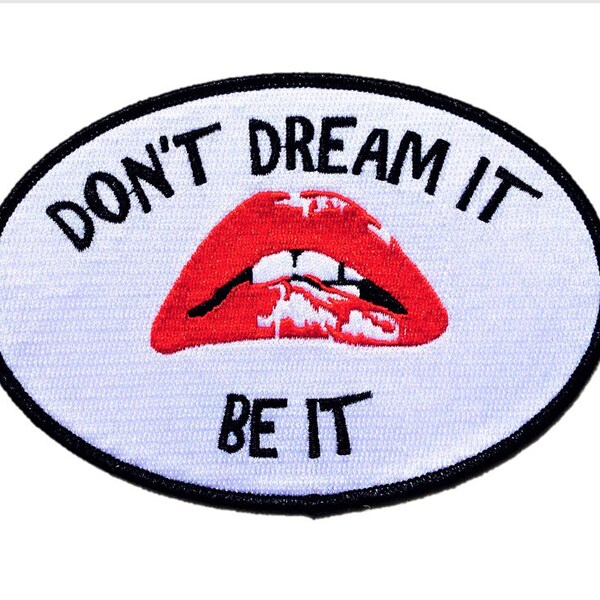 Dont Dream It Be It Embroidered Patch / Ships From USA \ Rocky Horror Picture Show Frank N Furter Biker Transvestite Drag Lips Cult Movies