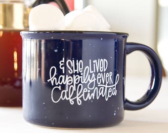 Happily Ever Caffeinated - Campfire Mug - Navy Blue - Hand Lettering