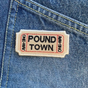 PATCH Ticket to Pound town Iron On Patches Embroidered Applique