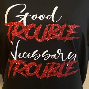 Good Trouble John Lewis Shirt: Glitter Vinyl Graphic Tee