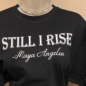 Maya Angelou Shirt, Still I Rise Unisex Shirt,  Black History Month Shirt, Black History SVG