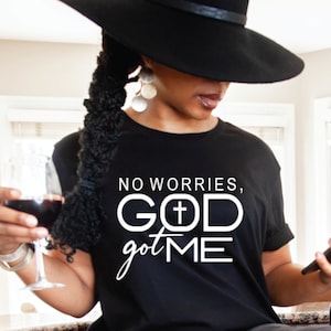 No Worries God Got Me Shirt, God Got Me SVG,