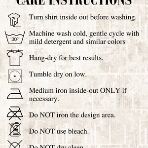 May include: Care instructions graphic with text: Turn shirt inside out before washing. Machine wash cold, gentle cycle with mild detergent and similar colors. Hang-dry for best results. Tumble dry on low.