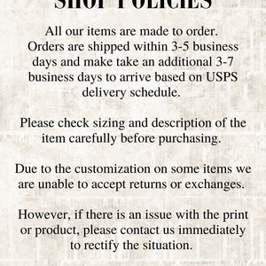 May include: Text on a beige background reads "SHOP POLICIES." The text details that items are made to order, with shipping in 3-5 business days, and an additional 3-7 days for delivery. It also mentions returns and exchanges.