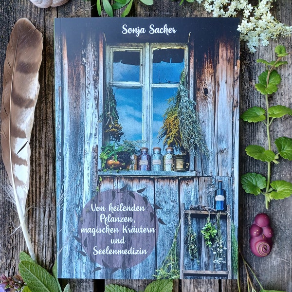 Herbal book "Of healing plants, magical herbs and medicine for the soul"