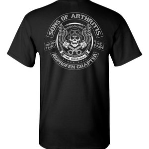 May include: Black t-shirt with a white graphic of a skull with wings and pistons. The graphic says "Sons of Arthritis, Ridin Thru The Pain, The Original Ibuprofen Chapter Since 2009".