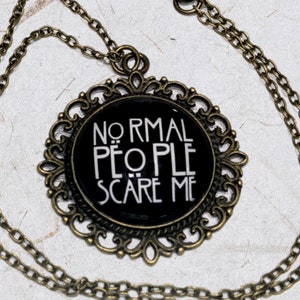 AMERICAN HORROR STORY Necklace Pendant - normal people scare me - evan peters - tate langdon - murder house - american horror story quote