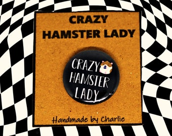 CRAZY HAMSTER LADY Badge - cute hamster button - pin - gift for hamster owner - stocking filler - 25mm button - pet gifts - hamster obsessed