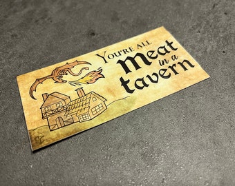 Sticker You're All Meat in a Tavern 4" x 2" Vinyl